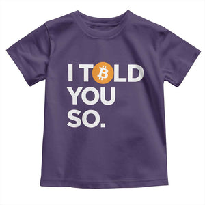 Funny Bitcoin Toddler T Shirt Bitcoin I Told You So Funny BTC Crypto Cryptocurrency Trader TS02 Purple Print Your Wear
