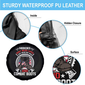 American Veteran Spare Tire Cover Heroes Don't Wear Capes They Wear Dog Tags And Combat Boots TS02 Print Your Wear