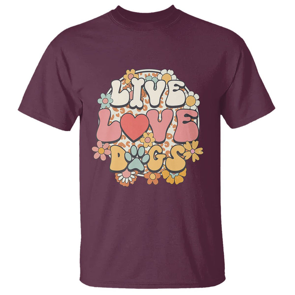 Dog Lover T Shirt Live Love Dogs Retro Groovy TS02 Maroon Printyourwear