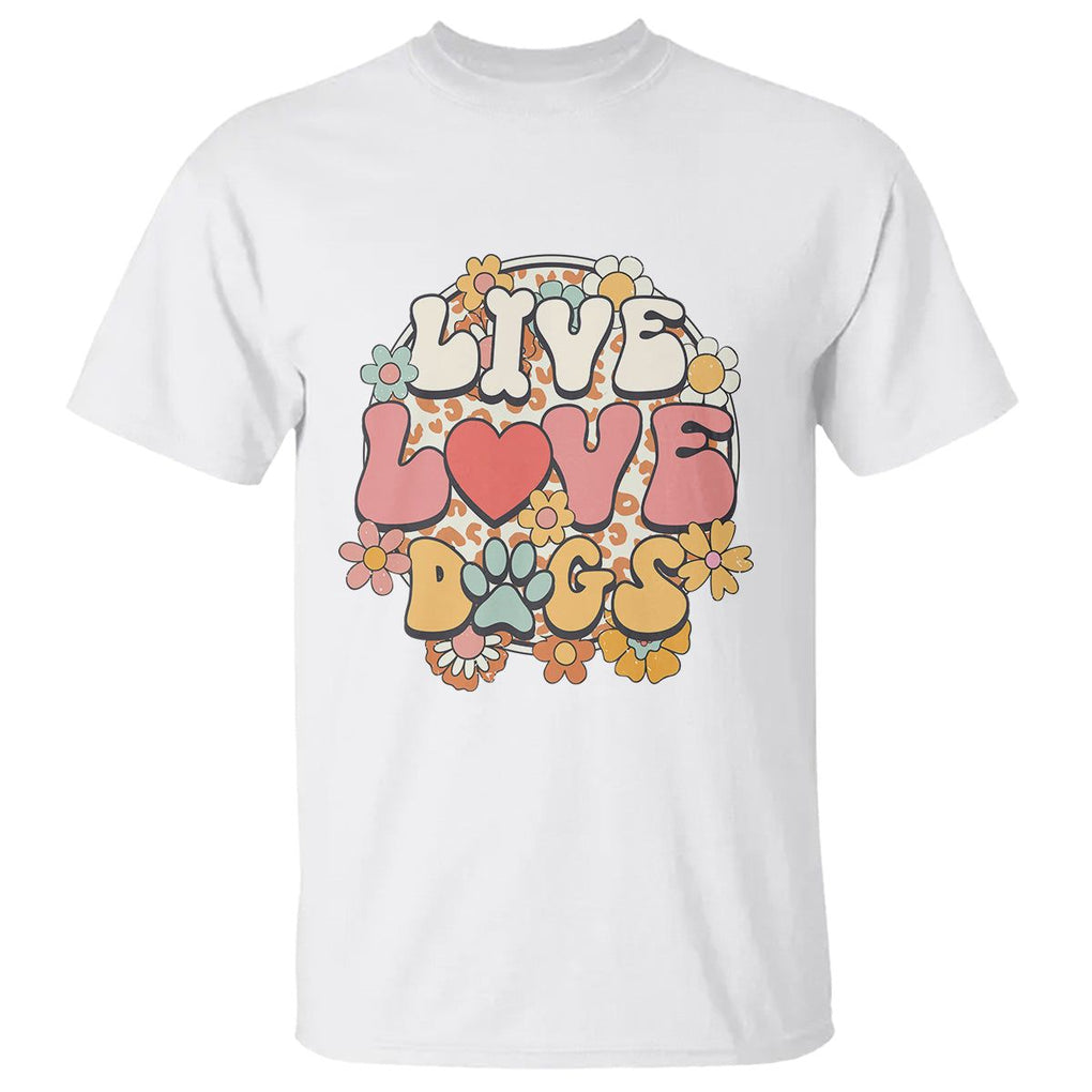 Dog Lover T Shirt Live Love Dogs Retro Groovy TS02 White Printyourwear