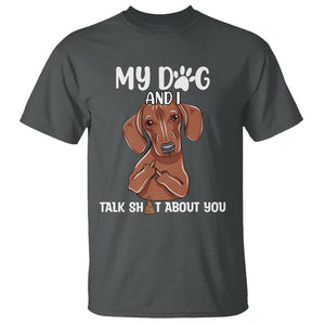 Funny Dog Lover T Shirt My Dog and I Talk Shit About You Dachshund Flipping Off TS02 Dark Heather Printyourwear