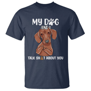 Funny Dog Lover T Shirt My Dog and I Talk Shit About You Dachshund Flipping Off TS02 Navy Printyourwear