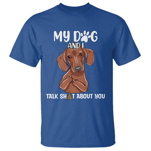 Funny Dog Lover T Shirt My Dog and I Talk Shit About You Dachshund Flipping Off TS02 Royal Blue Printyourwear