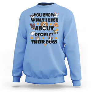 Funny Dog Lover Sweatshirt You Know What I Like About People Their Dogs TS02 Carolina Blue Printyourwear