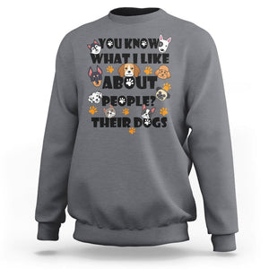 Funny Dog Lover Sweatshirt You Know What I Like About People Their Dogs TS02 Charcoal Printyourwear