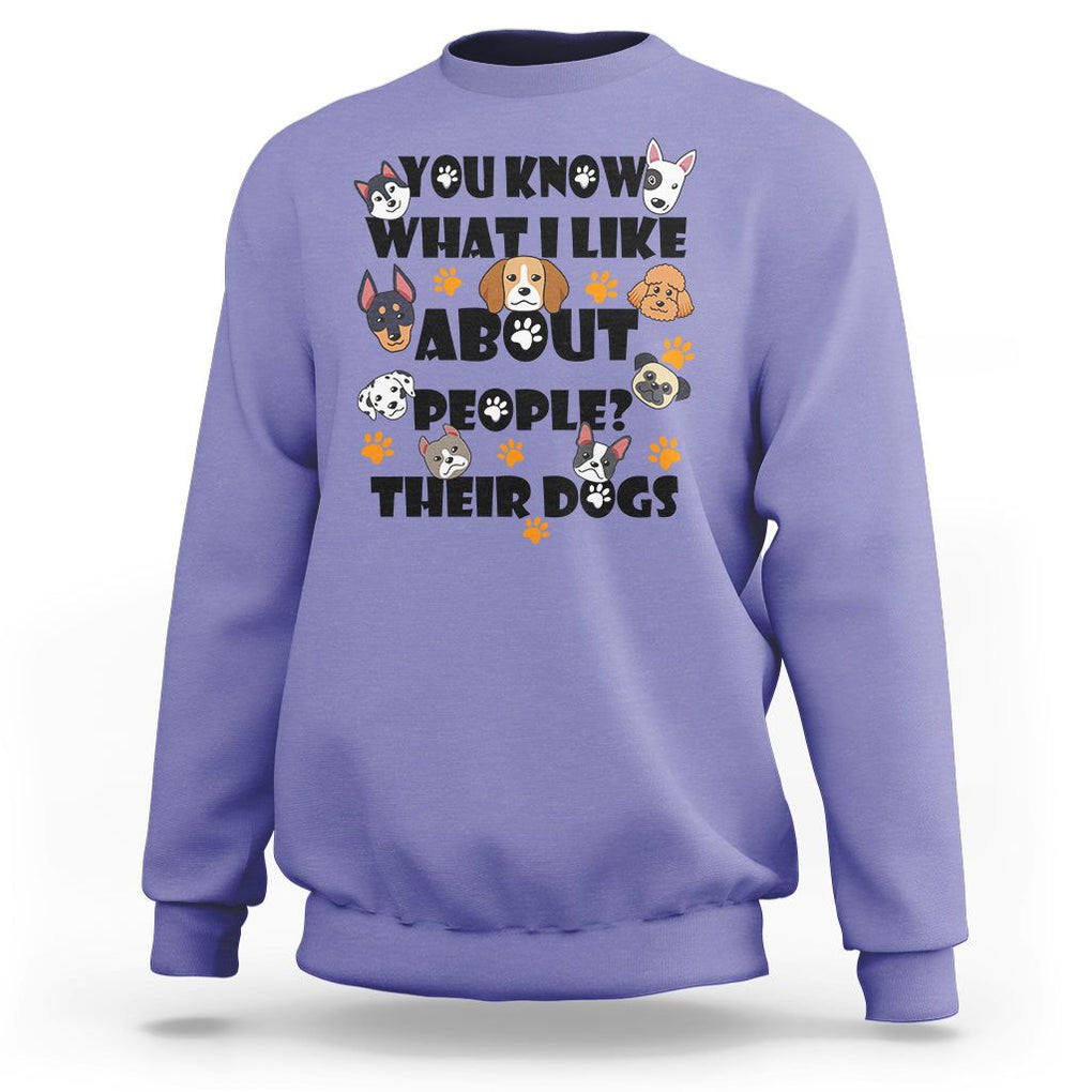 Funny Dog Lover Sweatshirt You Know What I Like About People Their Dogs TS02 Violet Printyourwear