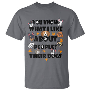 Funny Dog Lover T Shirt You Know What I Like About People Their Dogs TS02 Charcoal Printyourwear