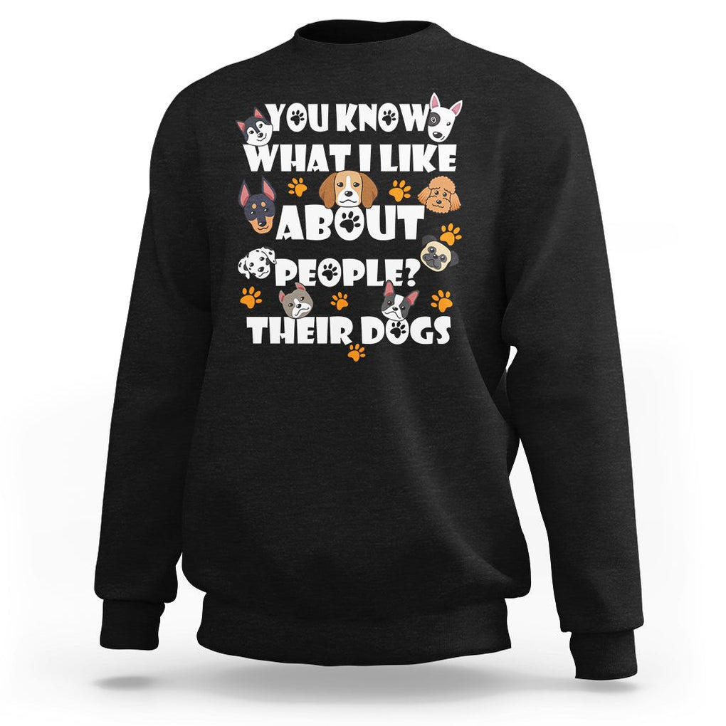 Funny Dog Lover Sweatshirt You Know What I Like About People Their Dogs TS02 Black Printyourwear