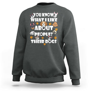 Funny Dog Lover Sweatshirt You Know What I Like About People Their Dogs TS02 Dark Heather Printyourwear