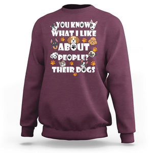 Funny Dog Lover Sweatshirt You Know What I Like About People Their Dogs TS02 Maroon Printyourwear