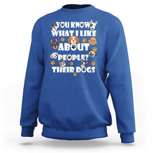 Funny Dog Lover Sweatshirt You Know What I Like About People Their Dogs TS02 Royal Blue Printyourwear