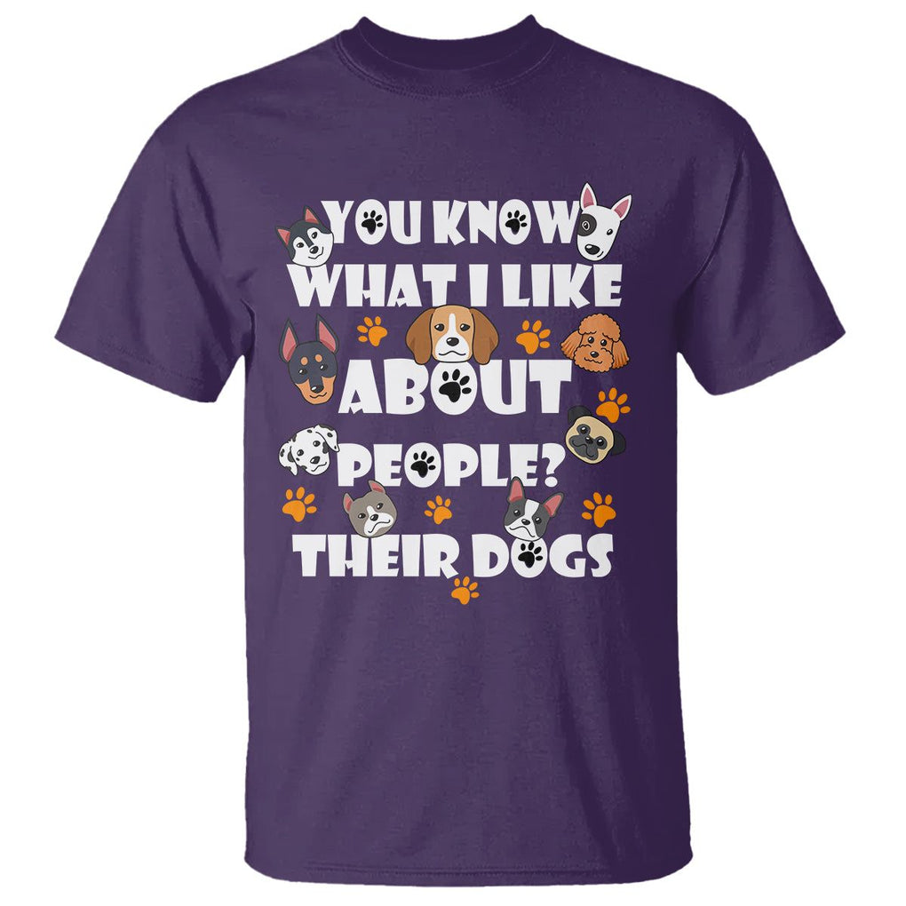 Funny Dog Lover T Shirt You Know What I Like About People Their Dogs TS02 Purple Printyourwear