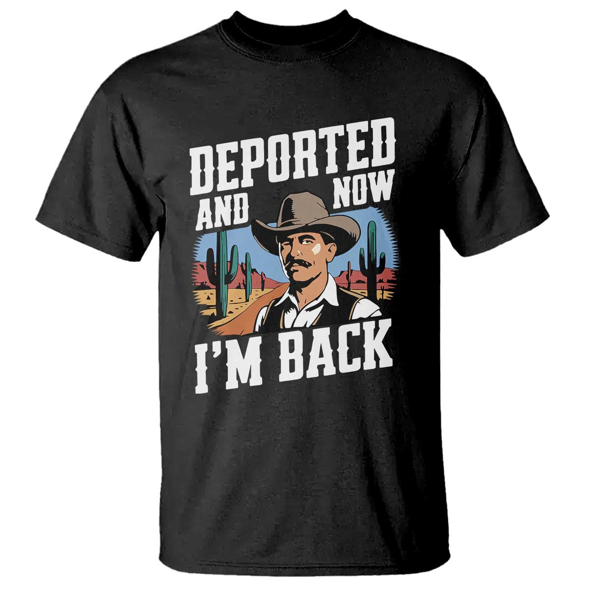 Funny Mexican Cowboy T Shirt Now I'm Back Retro Vintage Desert TS02 Black Print Your Wear