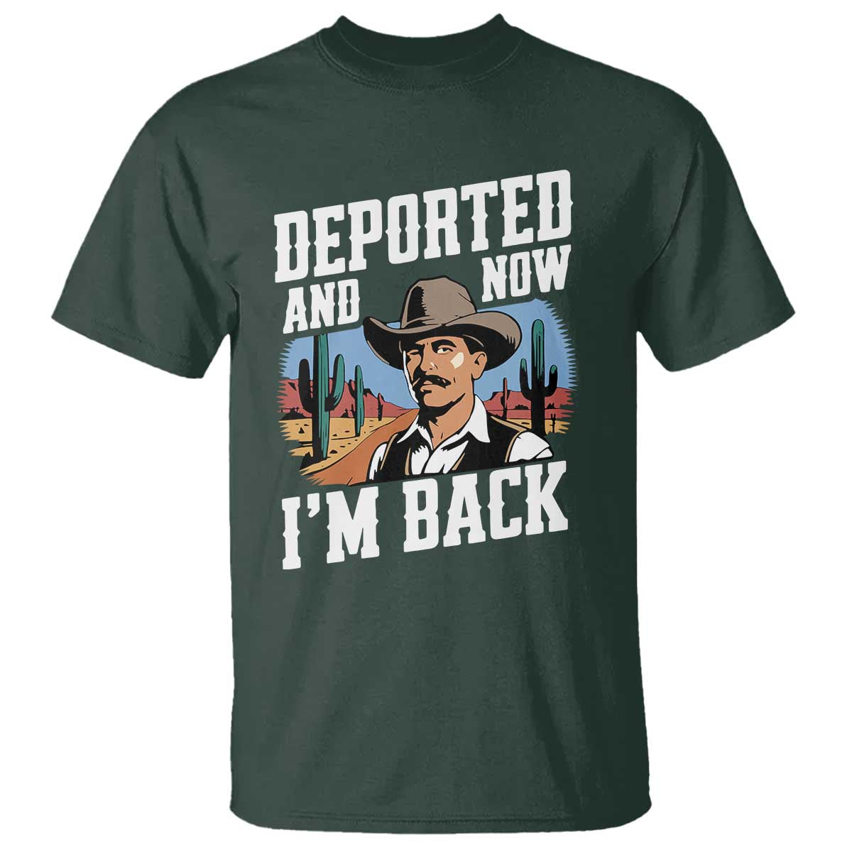 Funny Mexican Cowboy T Shirt Now I'm Back Retro Vintage Desert TS02 Dark Forest Green Print Your Wear