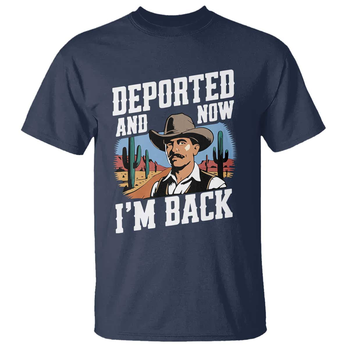 Funny Mexican Cowboy T Shirt Now I'm Back Retro Vintage Desert TS02 Navy Print Your Wear