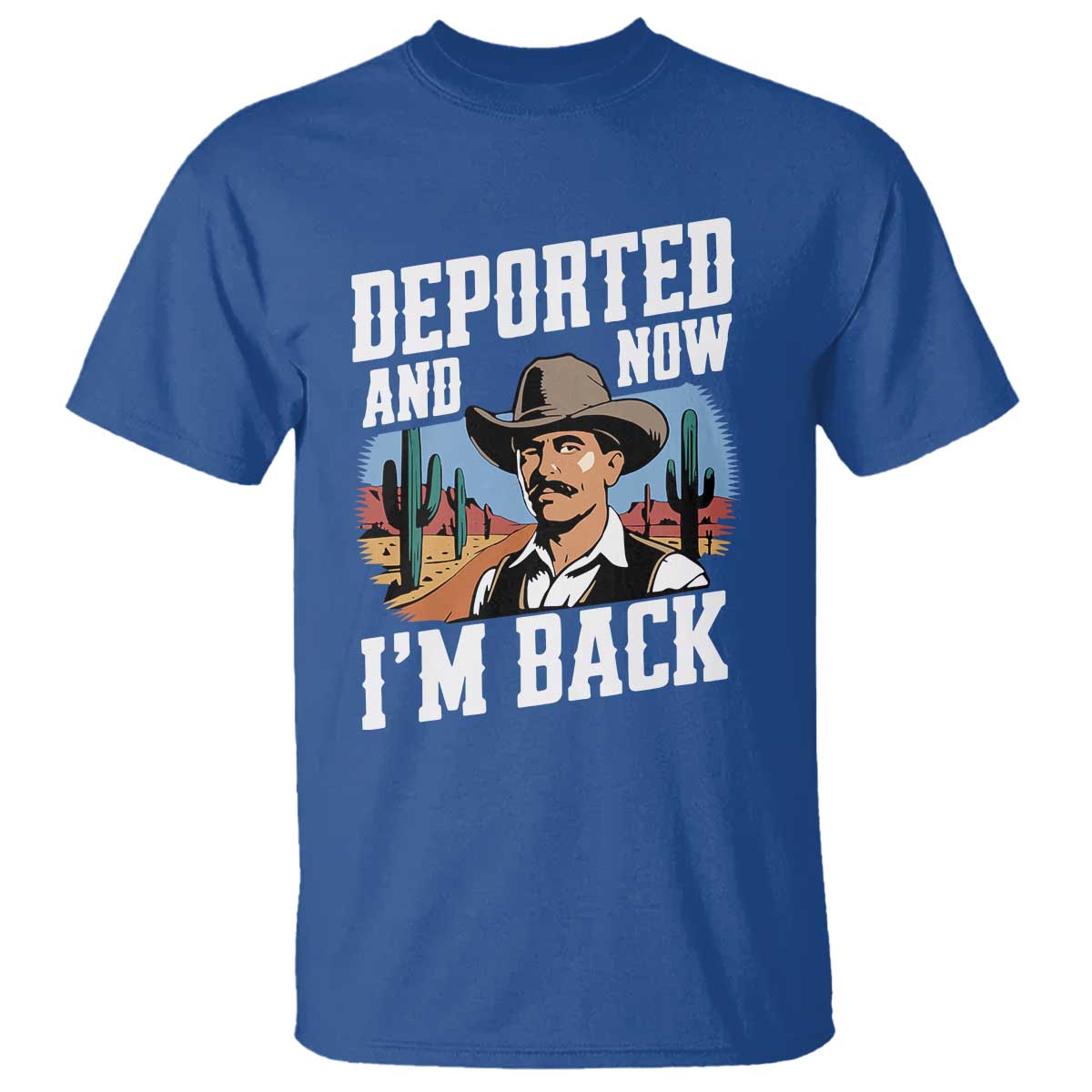 Funny Mexican Cowboy T Shirt Now I'm Back Retro Vintage Desert TS02 Royal Blue Print Your Wear