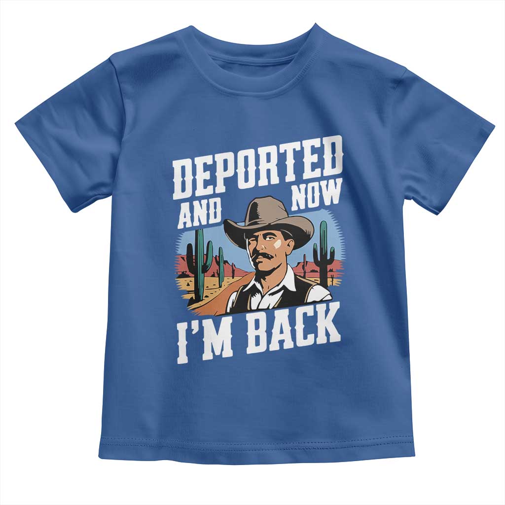 Funny Mexican Cowboy Toddler T Shirt Now I'm Back Retro Vintage Desert TS02 Royal Blue Print Your Wear