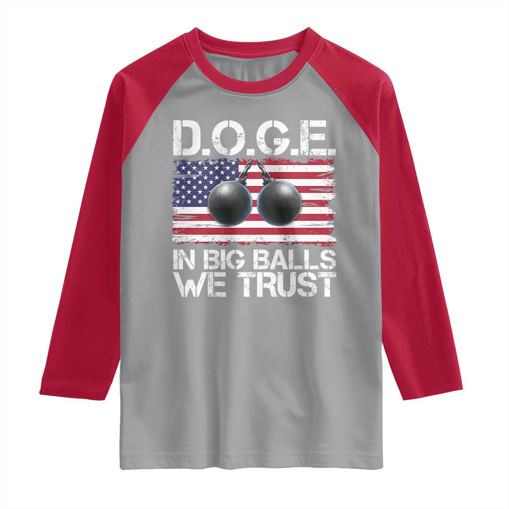 Funny D.O.G.E Patriotic 2025 Raglan Shirt In Big Balls We Trust American Flag TS02 Sport Gray Red Print Your Wear