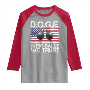 Funny D.O.G.E Patriotic 2025 Raglan Shirt In Big Balls We Trust American Flag TS02 Sport Gray Red Print Your Wear