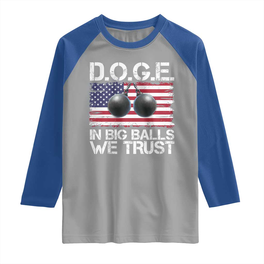 Funny D.O.G.E Patriotic 2025 Raglan Shirt In Big Balls We Trust American Flag TS02 Sport Gray Royal Print Your Wear