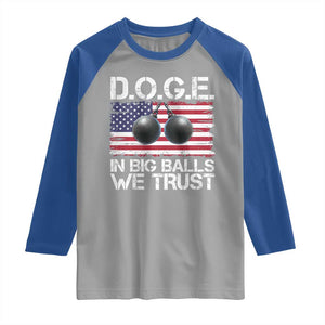 Funny D.O.G.E Patriotic 2025 Raglan Shirt In Big Balls We Trust American Flag TS02 Sport Gray Royal Print Your Wear