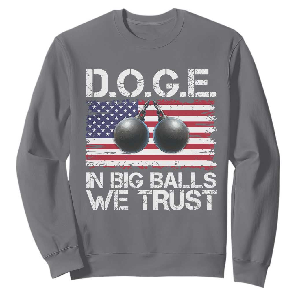 Funny D.O.G.E Patriotic 2025 Sweatshirt In Big Balls We Trust American Flag TS02 Charcoal Print Your Wear