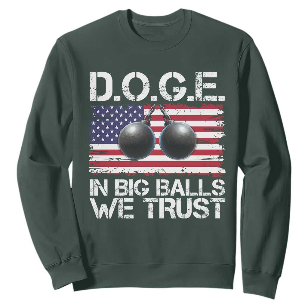Funny D.O.G.E Patriotic 2025 Sweatshirt In Big Balls We Trust American Flag TS02 Dark Forest Green Print Your Wear