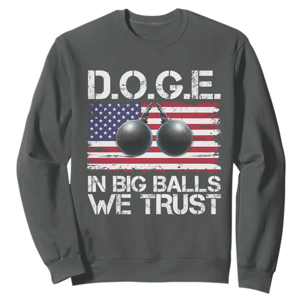 Funny D.O.G.E Patriotic 2025 Sweatshirt In Big Balls We Trust American Flag TS02 Dark Heather Print Your Wear