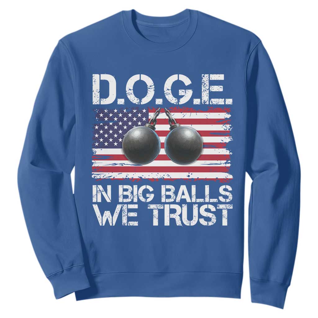 Funny D.O.G.E Patriotic 2025 Sweatshirt In Big Balls We Trust American Flag TS02 Royal Blue Print Your Wear