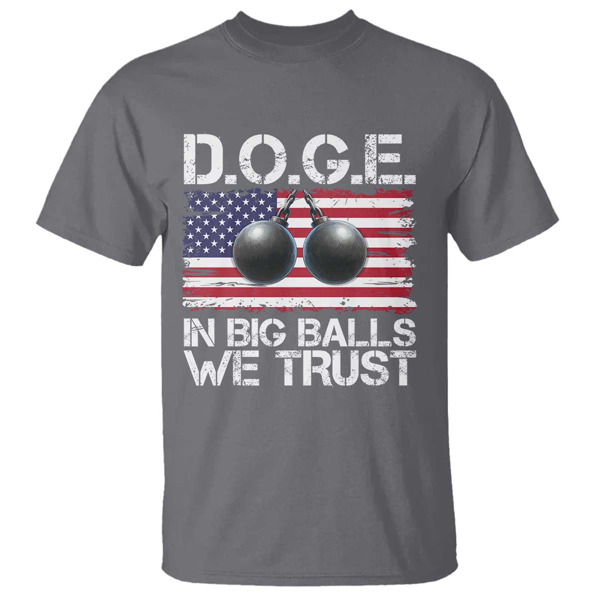 Funny D.O.G.E Patriotic 2025 T Shirt In Big Balls We Trust American Flag TS02 Charcoal Print Your Wear