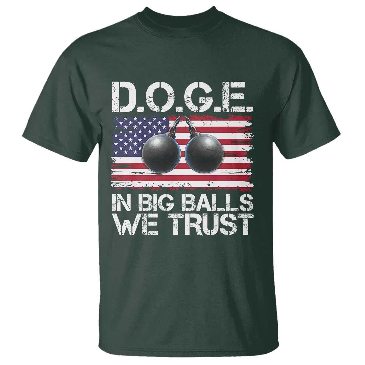 Funny D.O.G.E Patriotic 2025 T Shirt In Big Balls We Trust American Flag TS02 Dark Forest Green Print Your Wear