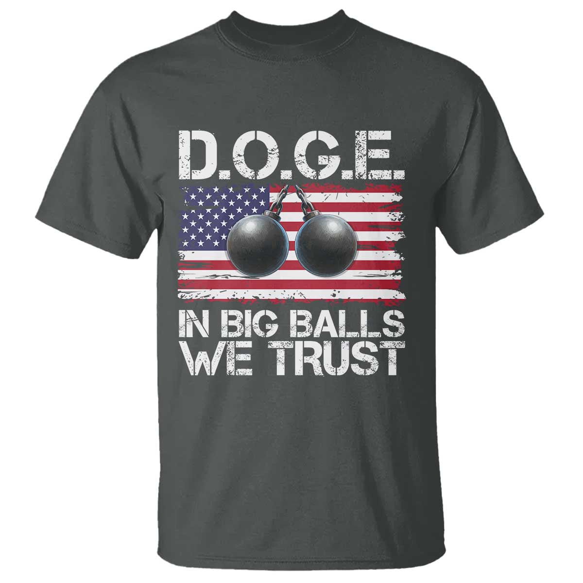 Funny D.O.G.E Patriotic 2025 T Shirt In Big Balls We Trust American Flag TS02 Dark Heather Print Your Wear