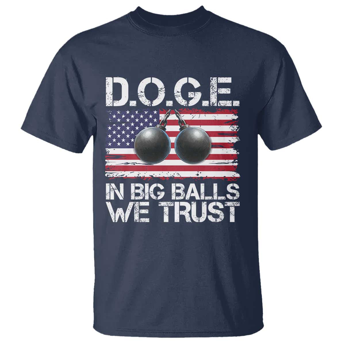 Funny D.O.G.E Patriotic 2025 T Shirt In Big Balls We Trust American Flag TS02 Navy Print Your Wear