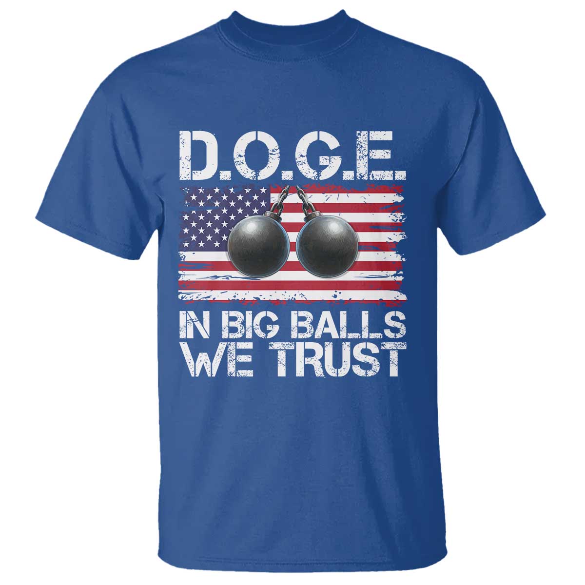 Funny D.O.G.E Patriotic 2025 T Shirt In Big Balls We Trust American Flag TS02 Royal Blue Print Your Wear