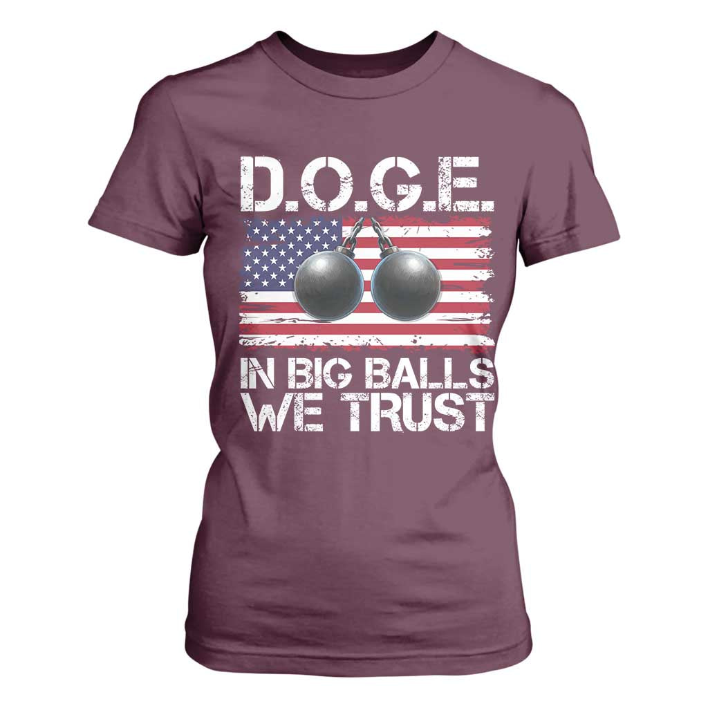 Funny D.O.G.E Patriotic 2025 T Shirt For Women In Big Balls We Trust American Flag TS02 Maroon Print Your Wear