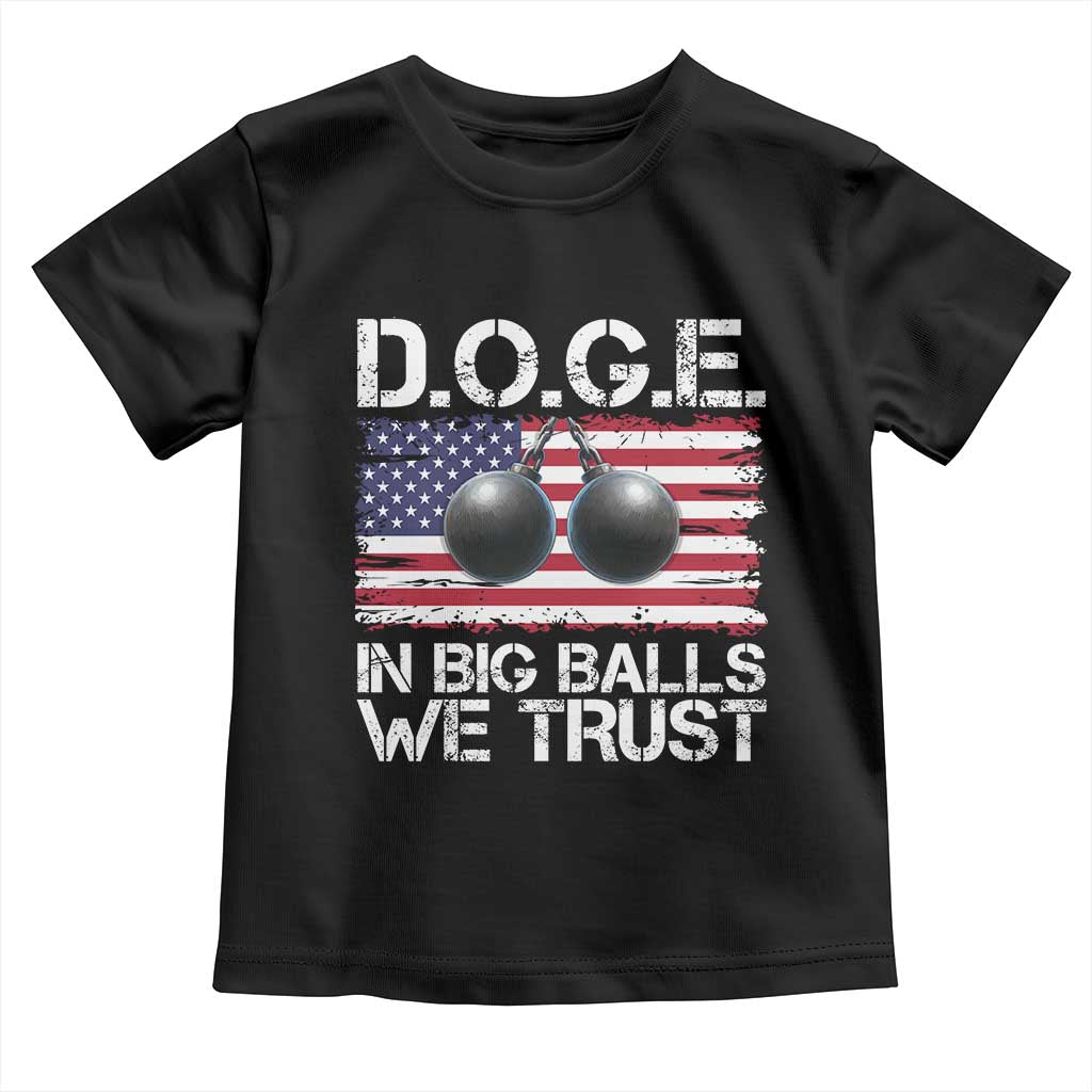 Funny D.O.G.E Patriotic 2025 Toddler T Shirt In Big Balls We Trust American Flag TS02 Black Print Your Wear