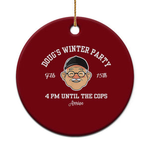 Funny Doug's Winter Party Ceramic Ornament February 18th 4pm Until The Cops Arrive TS02 1pc Red Print Your Wear
