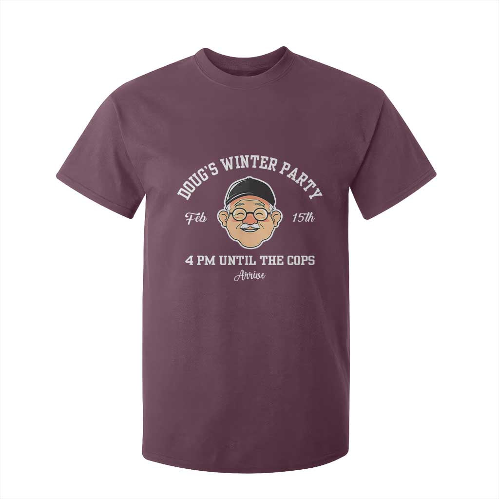 Funny Doug's Winter Party T Shirt For Kid February 18th 4pm Until The Cops Arrive TS02 Maroon Print Your Wear