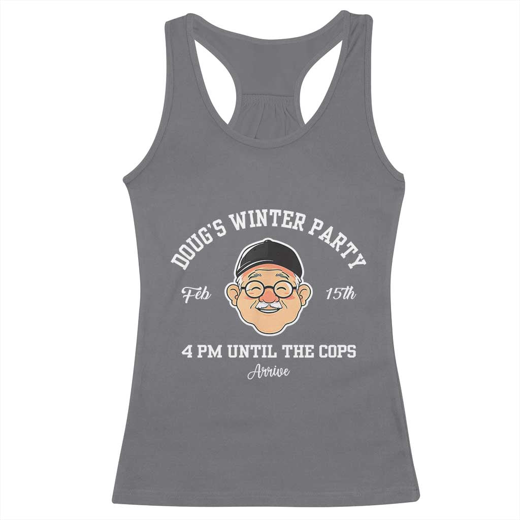 Funny Doug's Winter Party Racerback Tank Top February 18th 4pm Until The Cops Arrive TS02 Charcoal Print Your Wear