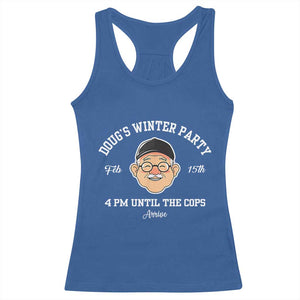 Funny Doug's Winter Party Racerback Tank Top February 18th 4pm Until The Cops Arrive TS02 Royal Blue Print Your Wear
