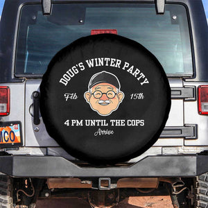 Funny Doug's Winter Party Spare Tire Cover February 18th 4pm Until The Cops Arrive TS02 No hole Black Print Your Wear