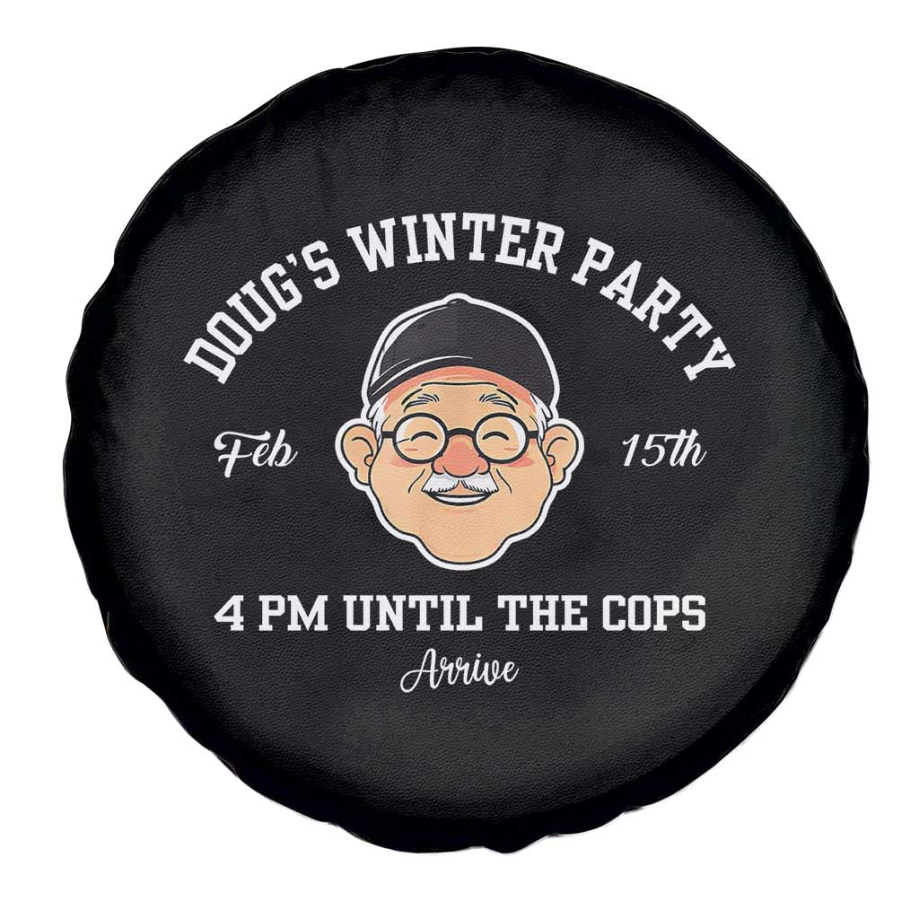 Funny Doug's Winter Party Spare Tire Cover February 18th 4pm Until The Cops Arrive TS02 Print Your Wear