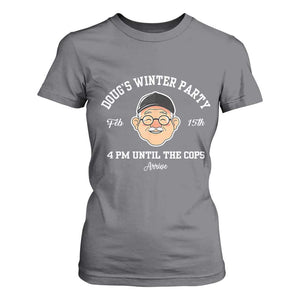 Funny Doug's Winter Party T Shirt For Women February 18th 4pm Until The Cops Arrive TS02 Charcoal Print Your Wear