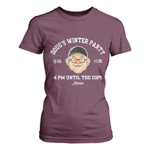 Funny Doug's Winter Party T Shirt For Women February 18th 4pm Until The Cops Arrive TS02 Maroon Print Your Wear