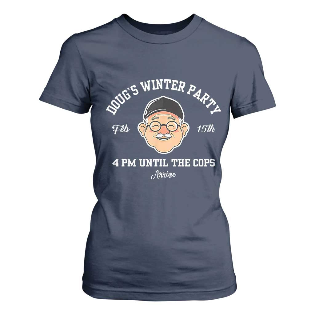 Funny Doug's Winter Party T Shirt For Women February 18th 4pm Until The Cops Arrive TS02 Navy Print Your Wear