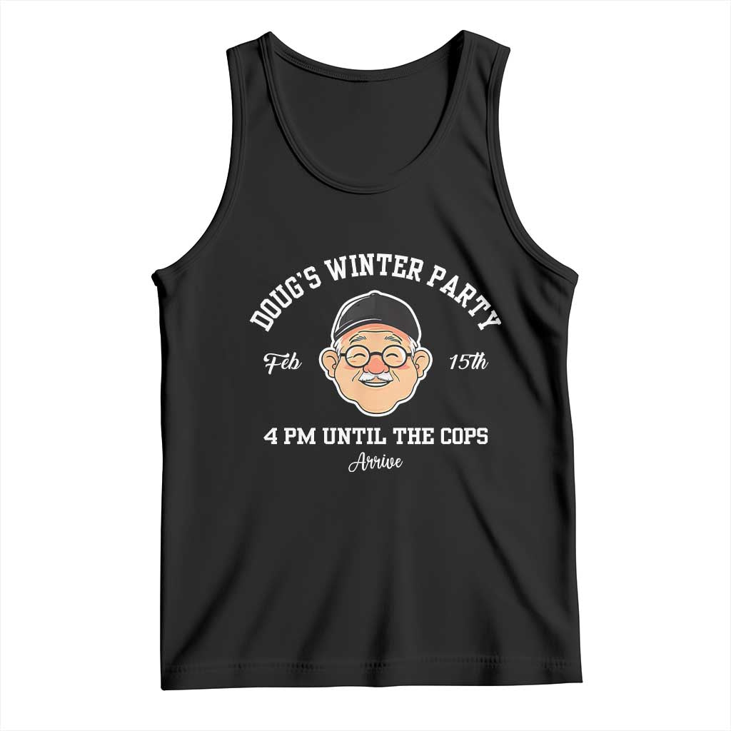 Funny Doug's Winter Party Tank Top February 18th 4pm Until The Cops Arrive TS02 Black Print Your Wear