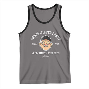 Funny Doug's Winter Party Tank Top February 18th 4pm Until The Cops Arrive TS02 Deep Heather Black Print Your Wear