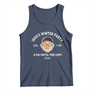 Funny Doug's Winter Party Tank Top February 18th 4pm Until The Cops Arrive TS02 Navy Print Your Wear