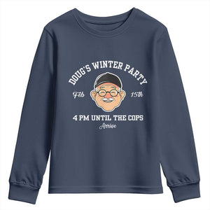 Funny Doug's Winter Party Youth Sweatshirt February 18th 4pm Until The Cops Arrive TS02 Navy Print Your Wear