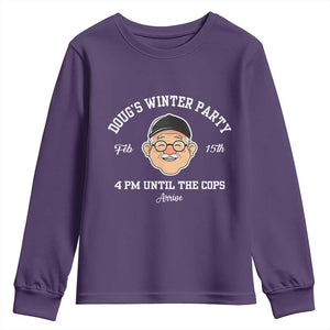 Funny Doug's Winter Party Youth Sweatshirt February 18th 4pm Until The Cops Arrive TS02 Purple Print Your Wear